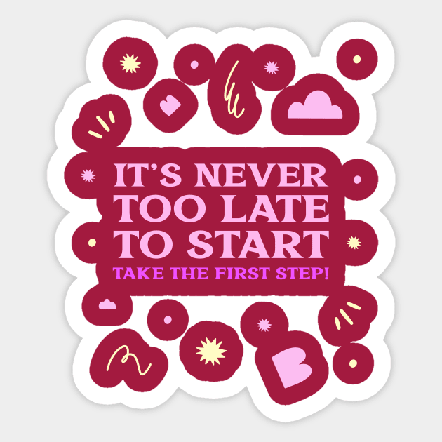 It's never too late to start, take the first step! Sticker by Timotajube